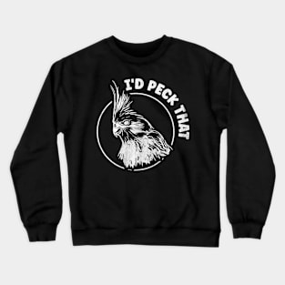 I'd peck that Design for a Cockatiel birder Crewneck Sweatshirt